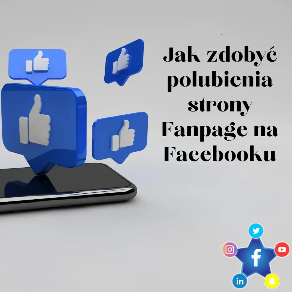 Jak zdobyć polubienia strony Fanpage na Facebooku