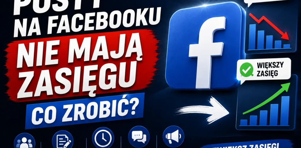 Posty na Facebooku nie mają zasięgu – co zrobić