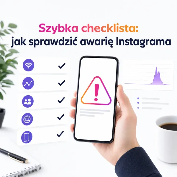 Szybka checklista: jak sprawdzić awarię Instagrama